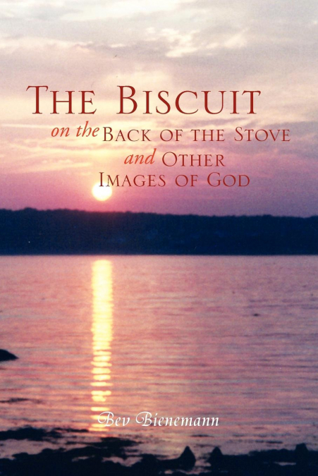 THE BISCUIT ON THE BACK OF THE STOVE AND OTHER IMAGES OF GOD