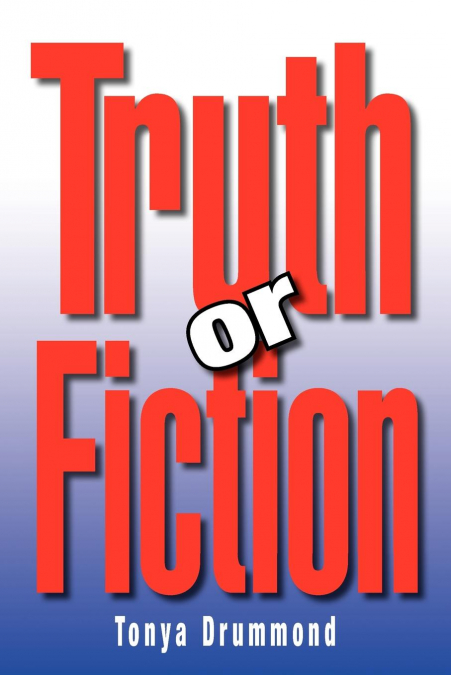 TRUTH OR FICTION
