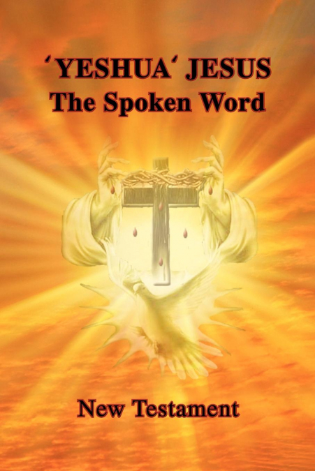 ?YESHUA? JESUS - THE SPOKEN WORD