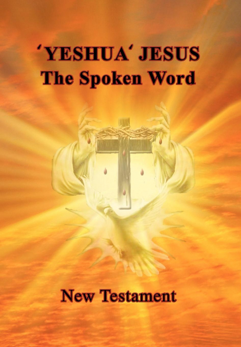?YESHUA? JESUS - THE SPOKEN WORD