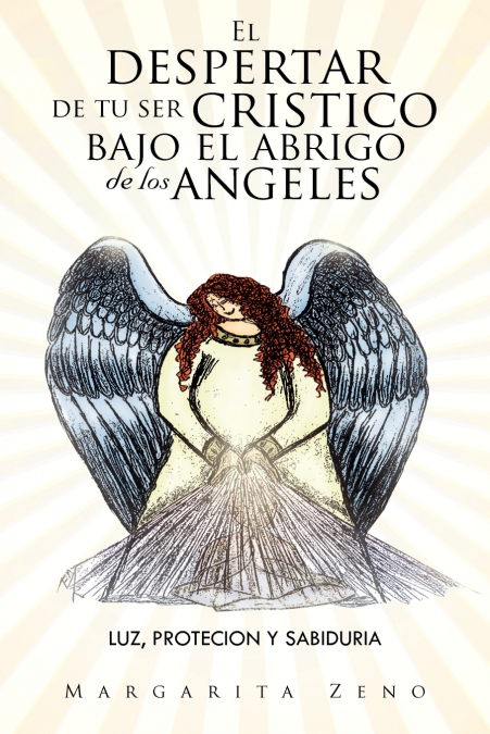 EL DESPERTAR DE TU SER CRISTICO BAJO EL ABRIGO DE LOS ANGELE