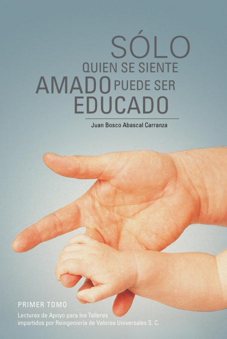 SOLO QUIEN SE SIENTE AMADO PUEDE SER EDUCADO