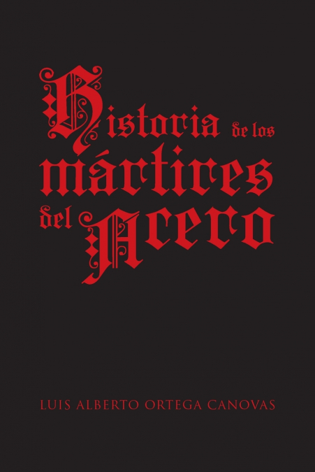 HISTORIA DE LOS MARTIRES DEL ACERO