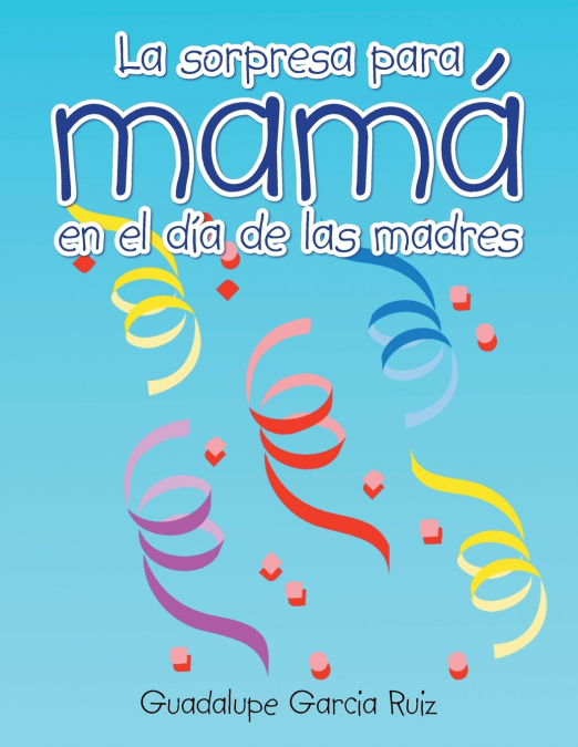LA SORPRESA PARA MAMA EN EL DIA DE LAS MADRES