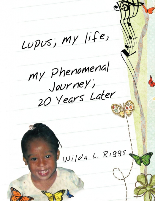 LUPUS, MY LIFE, MY PHENOMENAL JOURNEY, 20 YEARS LATER