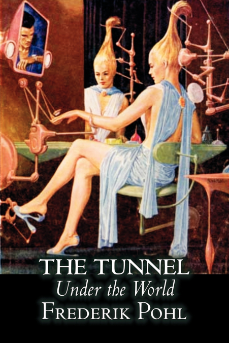 THE TUNNEL UNDER THE WORLD BY FREDERIK POHL, SCIENCE FICTION