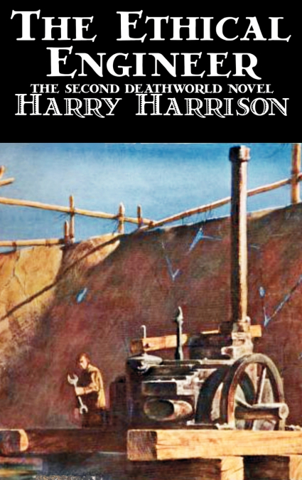 THE ETHICAL ENGINEER BY HARRY HARRISON, SCIENCE FICTION, ADV