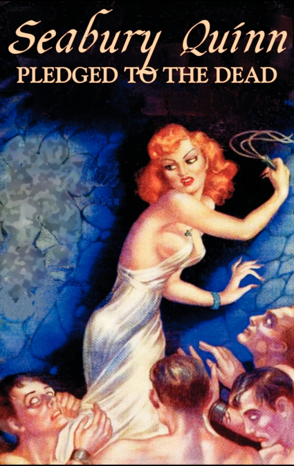 PLEDGED TO THE DEAD BY SEABURY QUINN, FICTION, FANTASY, HORR