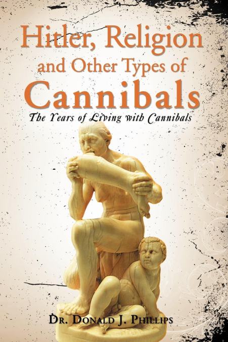 HITLER, RELIGION AND OTHER TYPES OF CANNIBALS