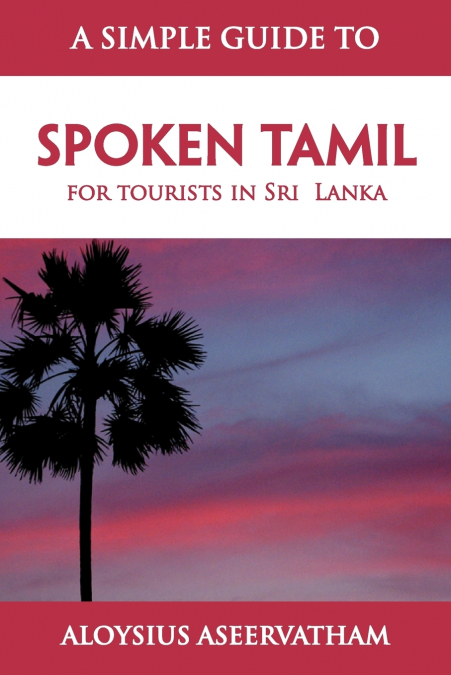 A SIMPLE GUIDE TO SPOKEN TAMIL