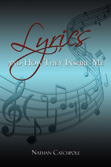 LYRICS AND HOW THEY INSPIRE ME