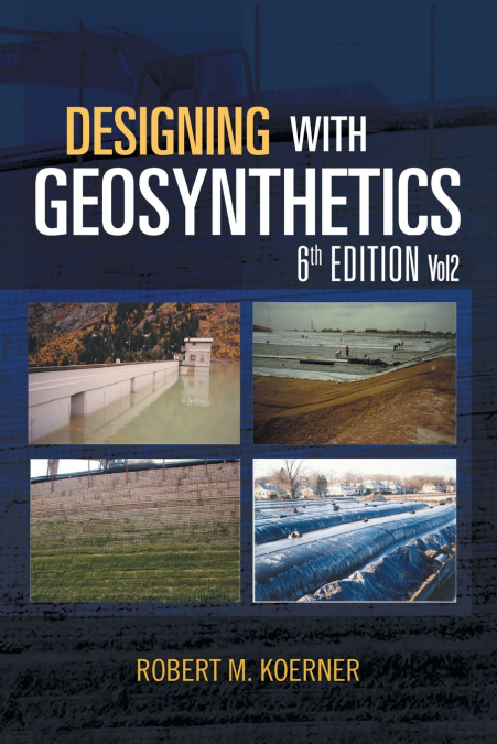 DESIGNING WITH GEOSYNTHETICS - 6TH EDITION, VOL2
