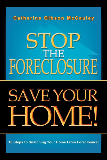 STOP THE FORECLOSURE SAVE YOUR HOME!