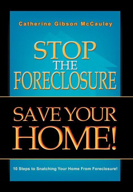 STOP THE FORECLOSURE SAVE YOUR HOME!