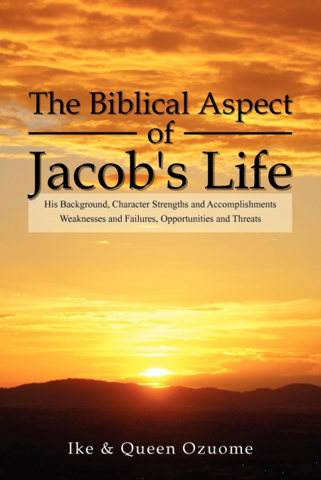 THE BIBLICAL ASPECT OF JACOB?S LIFE