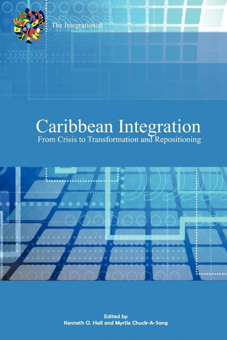 CARIBBEAN INTEGRATION FROM CRISIS TO TRANSFORMATION AND REPO