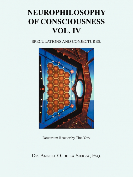 NEUROPHILOSOPHY OF CONSCIOUSNESS VOL. IV