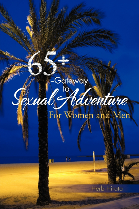 65+ --GATEWAY TO SEXUAL ADVENTURE