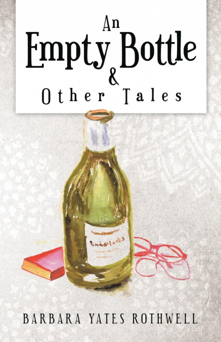 AN EMPTY BOTTLE AND OTHER TALES