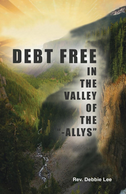 DEBT FREE IN THE VALLEY OF THE '-ALLYS'