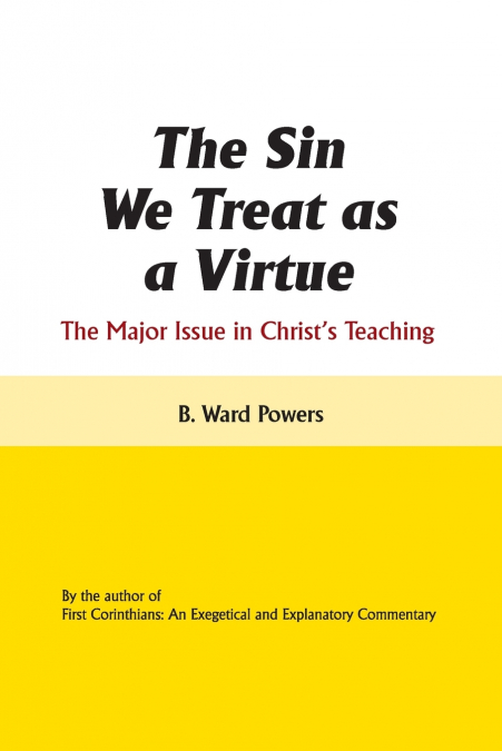 THE SIN WE TREAT AS A VIRTUE