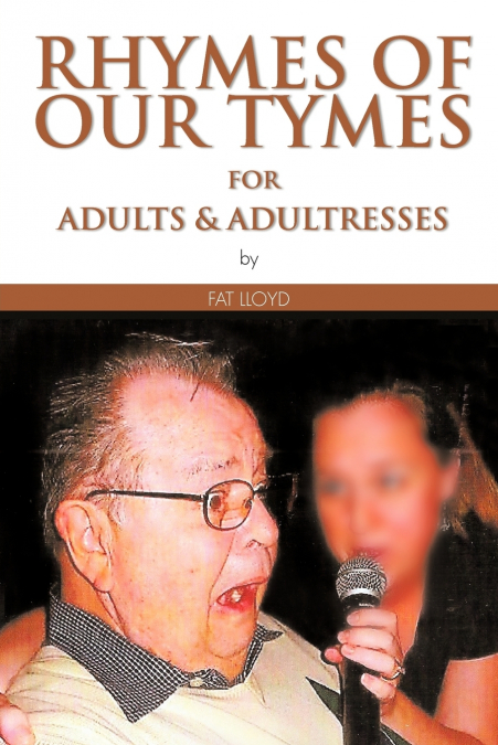 RHYMES OF OUR TYMES FOR ADULTS & ADULTRESSES
