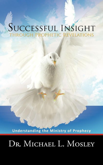 SUCCESSFUL INSIGHT THROUGH PROPHETIC REVELATIONS