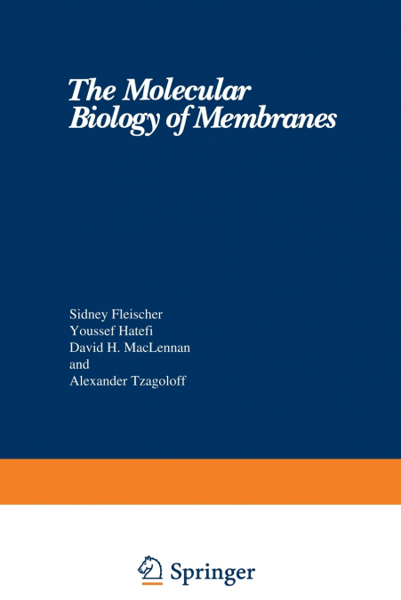 THE MOLECULAR BIOLOGY OF MEMBRANES