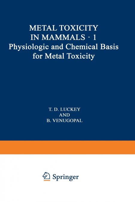 PHYSIOLOGIC AND CHEMICAL BASIS FOR METAL TOXICITY