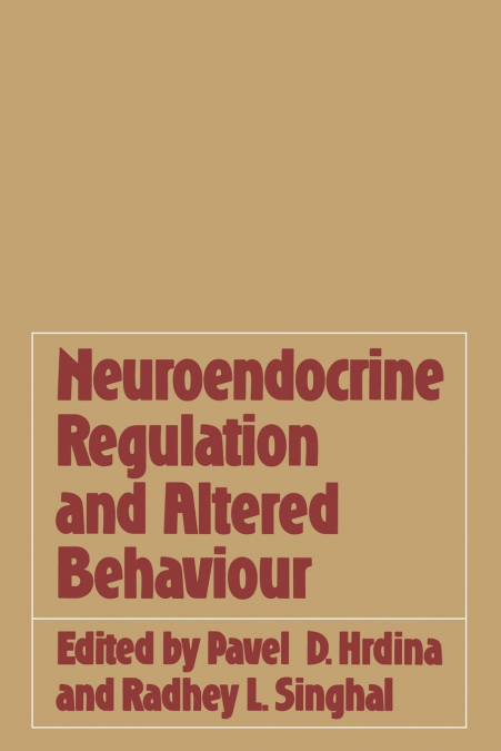 NEUROENDOCRINE REGULATION AND ALTERED BEHAVIOUR