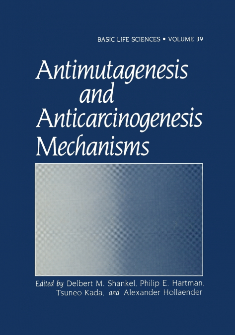ANTIMUTAGENESIS AND ANTICARCINOGENESIS MECHANISMS
