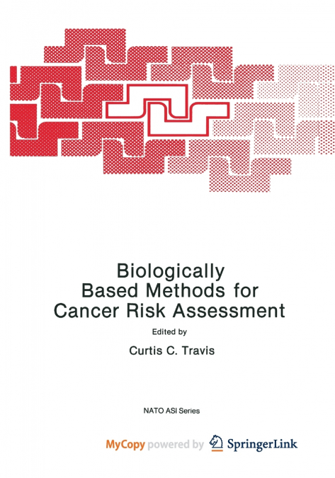 BIOLOGICALLY BASED METHODS FOR CANCER RISK ASSESSMENT