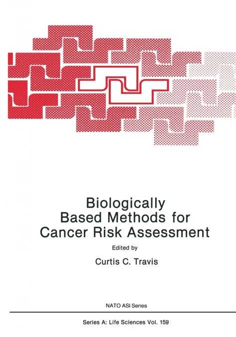 BIOLOGICALLY BASED METHODS FOR CANCER RISK ASSESSMENT
