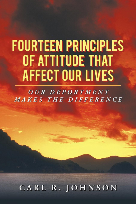 FOURTEEN PRINCIPLES OF ATTITUDE THAT AFFECT OUR LIVES