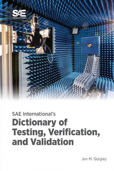 SAE INTERNATIONAL?S DICTIONARY OF TESTING, VERIFICATION, AND