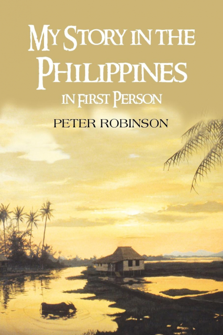 MY STORY IN THE PHILIPPINES IN FIRST PERSON