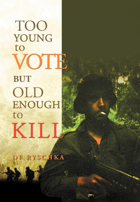 TOO YOUNG TO VOTE BUT OLD ENOUGH TO KILL