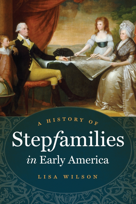 A HISTORY OF STEPFAMILIES IN EARLY AMERICA