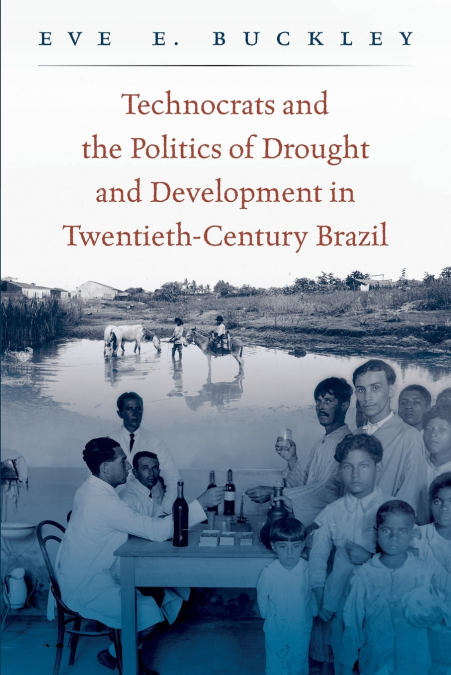 TECHNOCRATS AND THE POLITICS OF DROUGHT AND DEVELOPMENT IN T