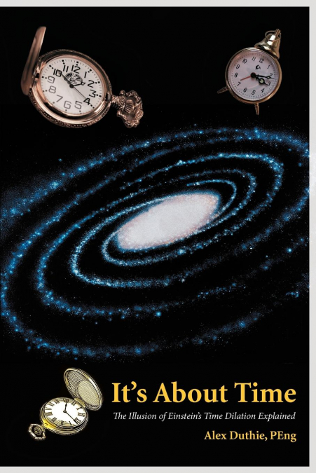 IT?S ABOUT TIME THE ILLUSION OF EINSTEIN?S TIME DILATION EXP