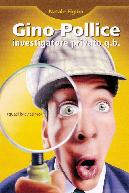 GINO POLLICE INVESTIGATORE PRIVATO Q.B. (QUASI BRAVISSIMO)
