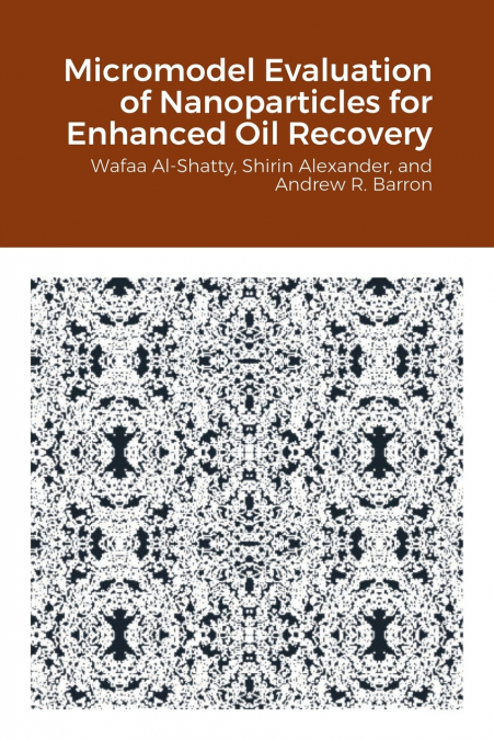 MICROMODEL EVALUATION OF NANOPARTICLES FOR ENHANCED OIL RECO