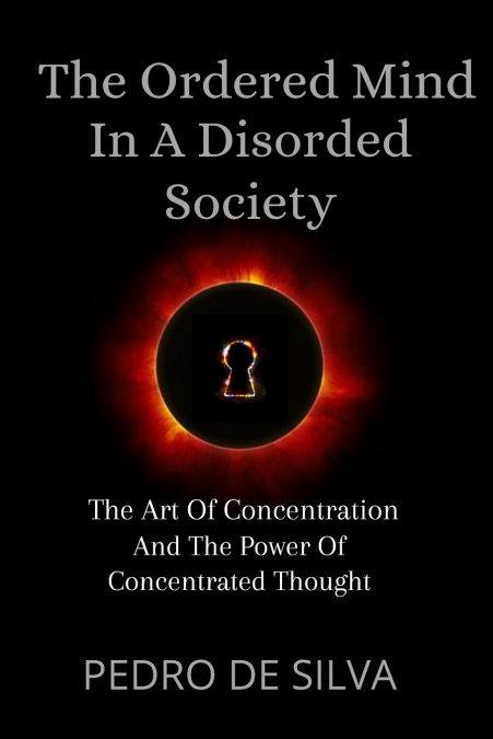 THE ORDERED MIND IN A DISORDERED SOCIETY