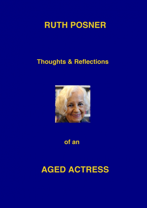 THOUGHTS AND REFLCTIONS OF AN AGEING ACTRESS