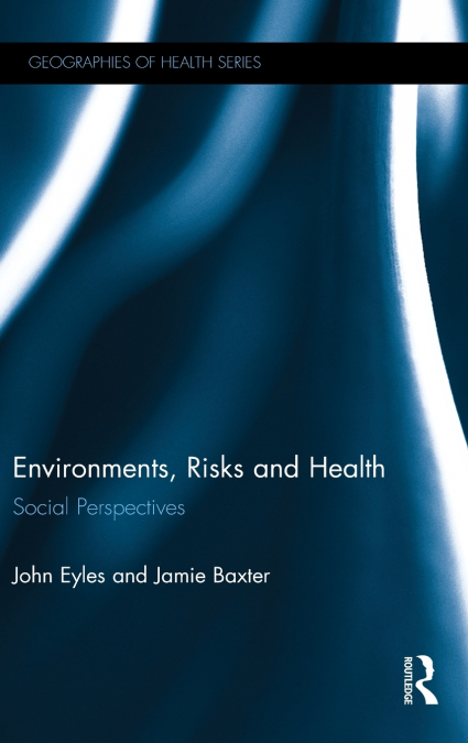ENVIRONMENTS, RISKS AND HEALTH