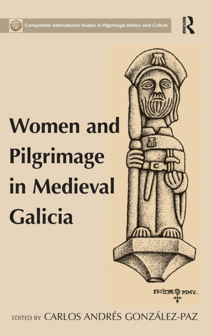 WOMEN AND PILGRIMAGE IN MEDIEVAL GALICIA