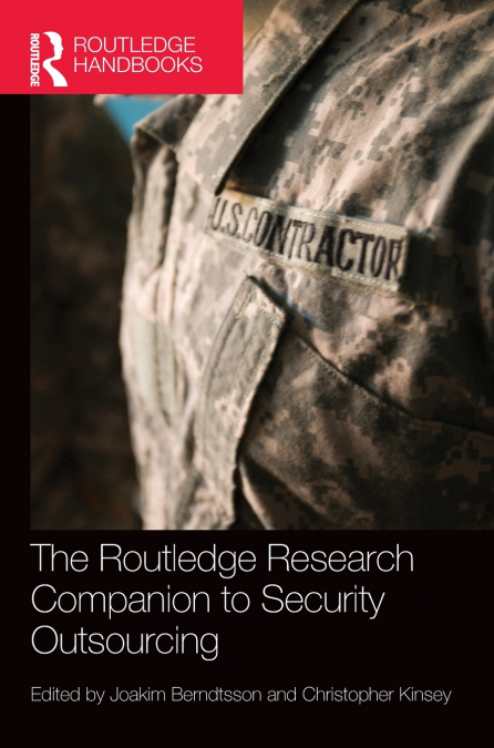 THE ROUTLEDGE RESEARCH COMPANION TO SECURITY OUTSOURCING
