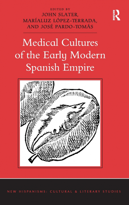 MEDICAL CULTURES OF THE EARLY MODERN SPANISH EMPIRE