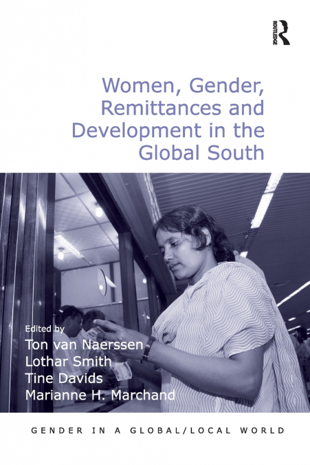 WOMEN, GENDER, REMITTANCES AND DEVELOPMENT IN THE GLOBAL SOU