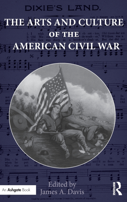THE ARTS AND CULTURE OF THE AMERICAN CIVIL WAR